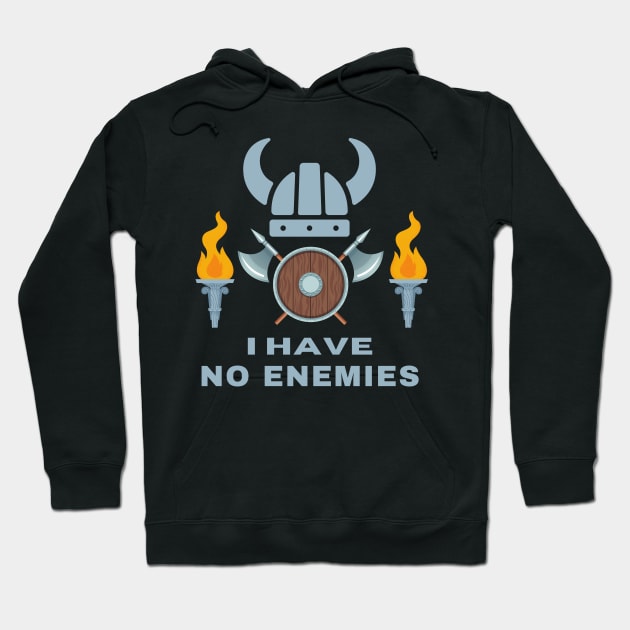 I have no enemies Hoodie by Merchandise Mania